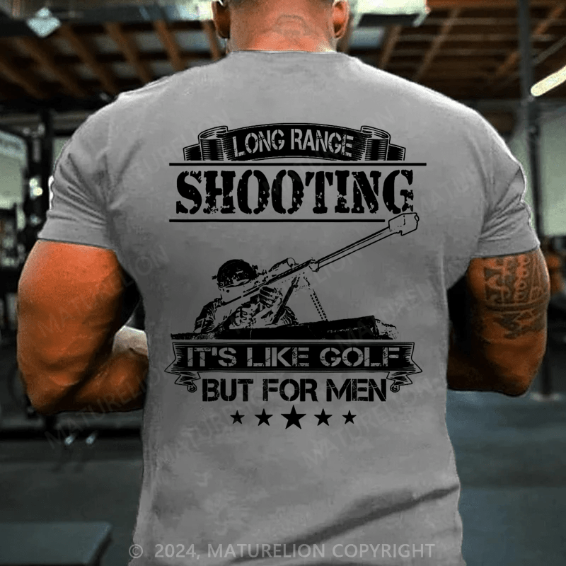 Maturelion Long Range Shooting It's Like Golf But For Men T-Shirt  (Free Customization)