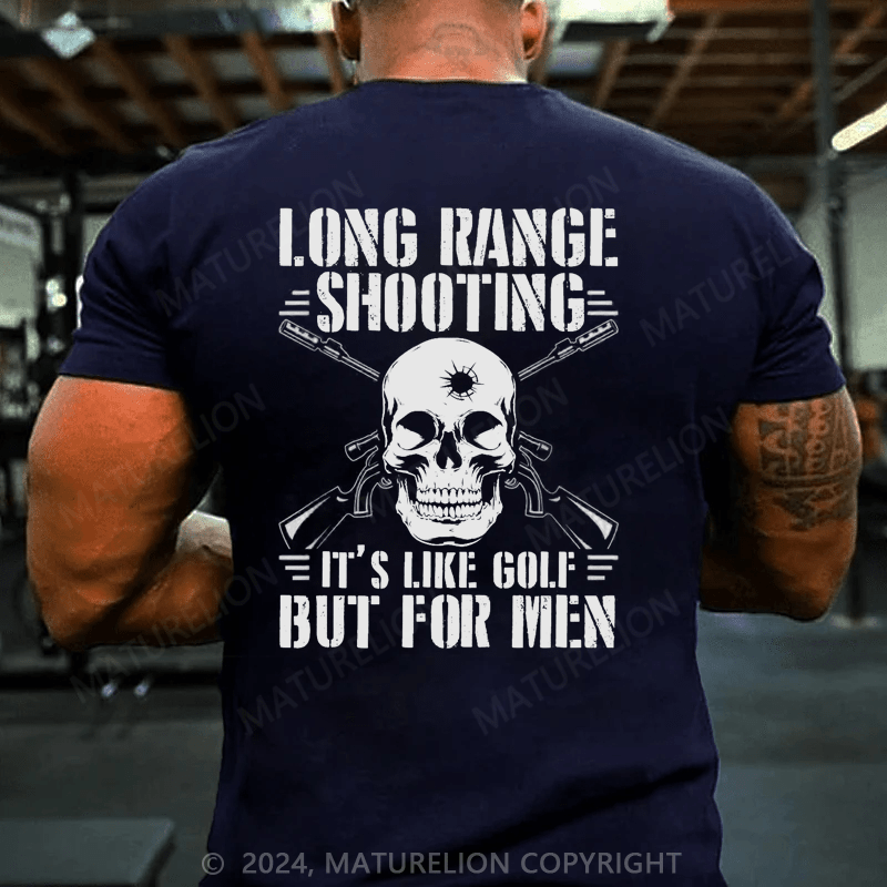 Maturelion Long Range Shooting Its Like Golf But For Men T-Shirt (Free Customization)