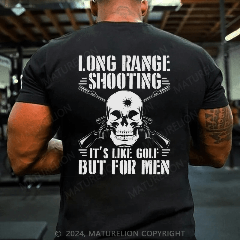 Maturelion Long Range Shooting Its Like Golf But For Men T-Shirt (Free Customization)