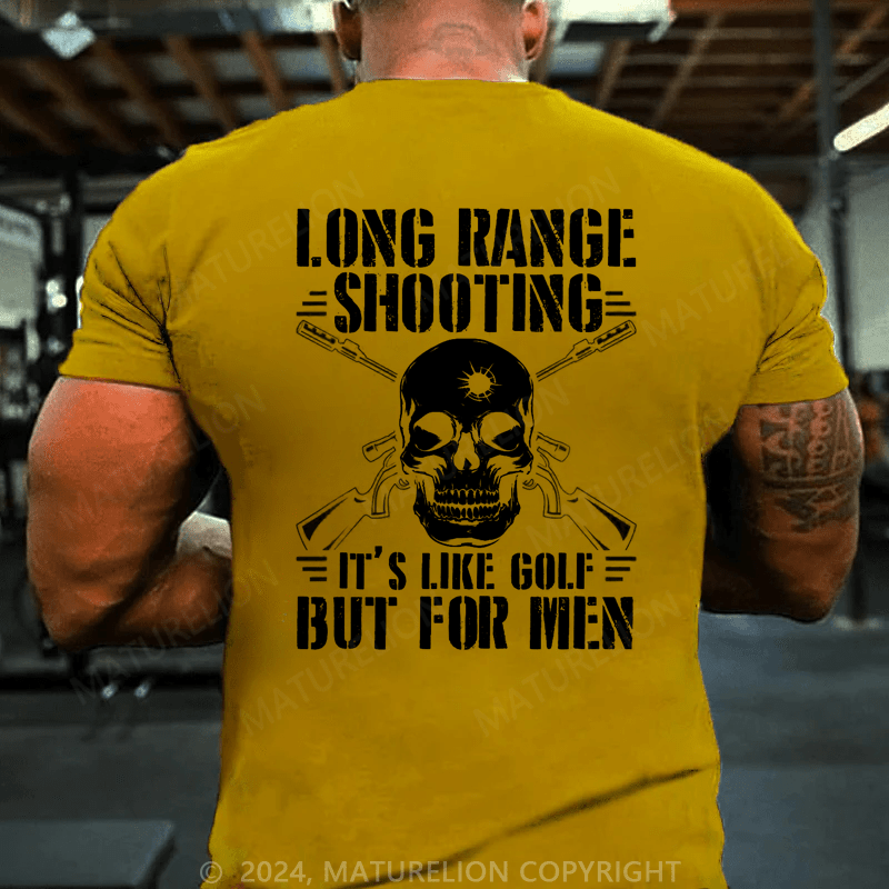 Maturelion Long Range Shooting Its Like Golf But For Men T-Shirt (Free Customization)