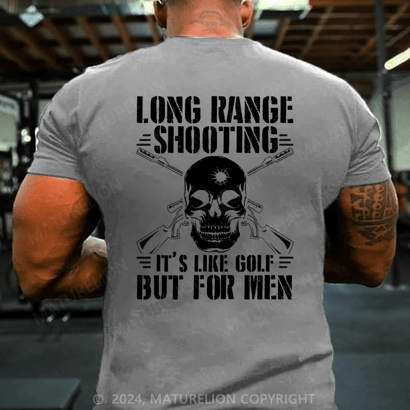 Maturelion Long Range Shooting Its Like Golf But For Men T-Shirt (Free Customization)