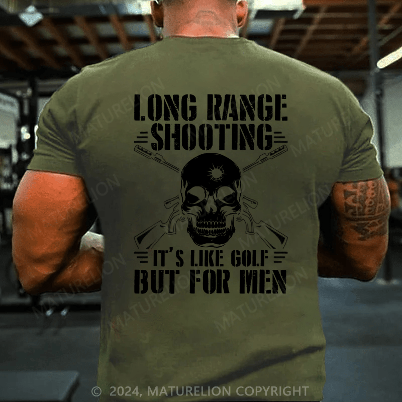 Maturelion Long Range Shooting Its Like Golf But For Men T-Shirt (Free Customization)