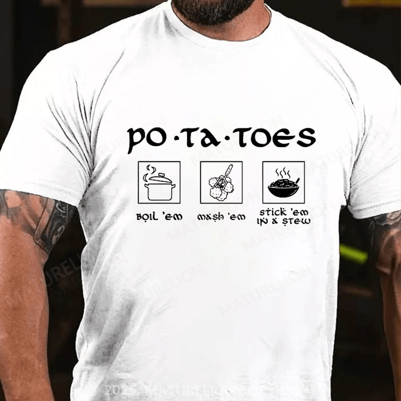 Maturelion Men's T-shirt Potatoes Boil Em Mash Em Stick Em in A Stew Lord Of The Rings Cotton T-shirt