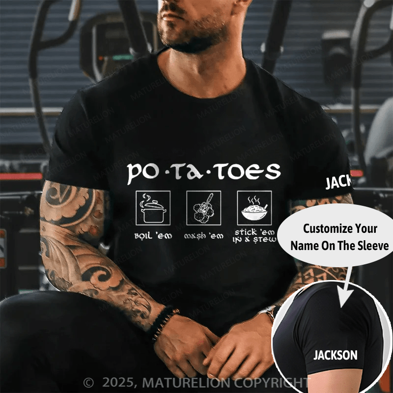 Maturelion Men's T-shirt Potatoes Boil Em Mash Em Stick Em in A Stew Lord Of The Rings Cotton T-shirt