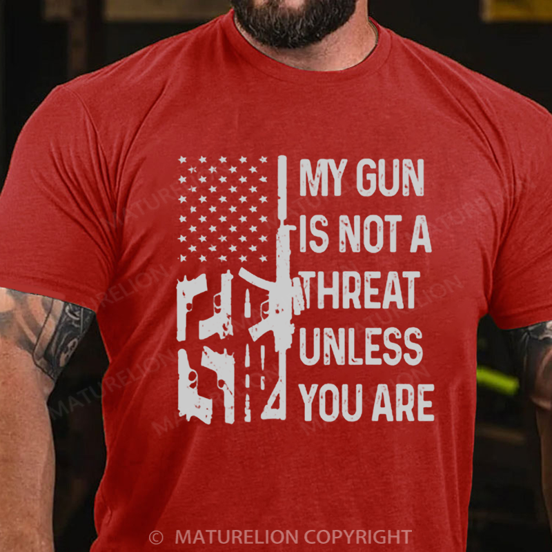 Maturelion Men's T-shirt My Gun Is Not A Threat Unless You Are Cotton T-shirt