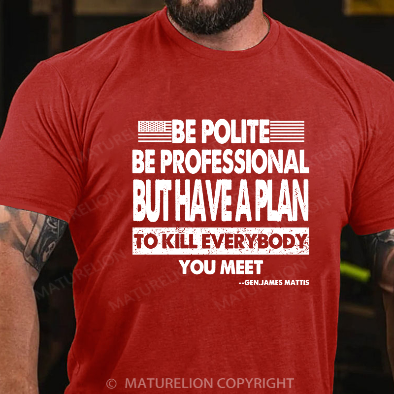 Maturelion Men's T-shirt Be Polite and Have a Plan Cotton T-shirt