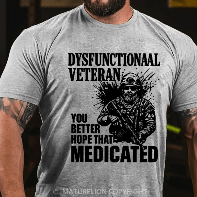 Maturelion Men's T-shirt Medicated Humor for Veterans Cotton T-shirt