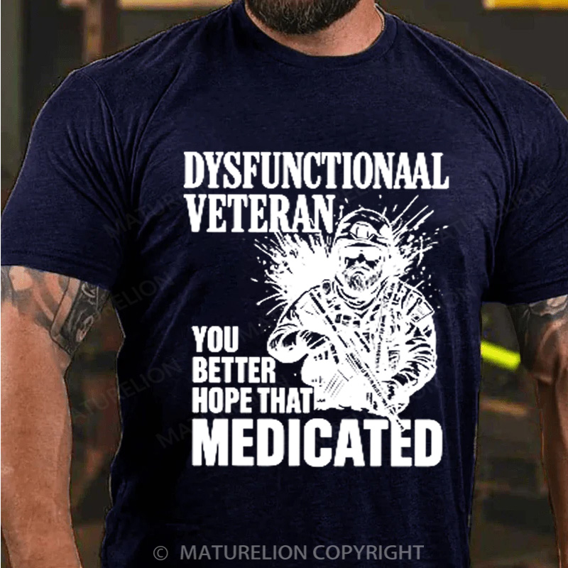 Maturelion Men's T-shirt Medicated Humor for Veterans Cotton T-shirt
