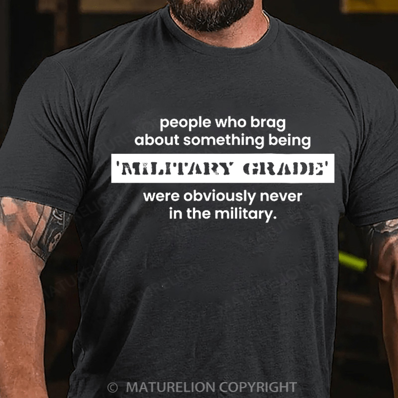 Maturelion Men's T-Shirt Military Grade-Funny Military Pun Cotton T-Shirt