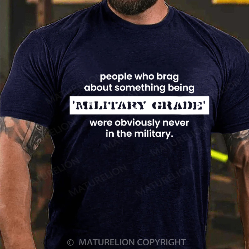 Maturelion Men's T-Shirt Military Grade-Funny Military Pun Cotton T-Shirt