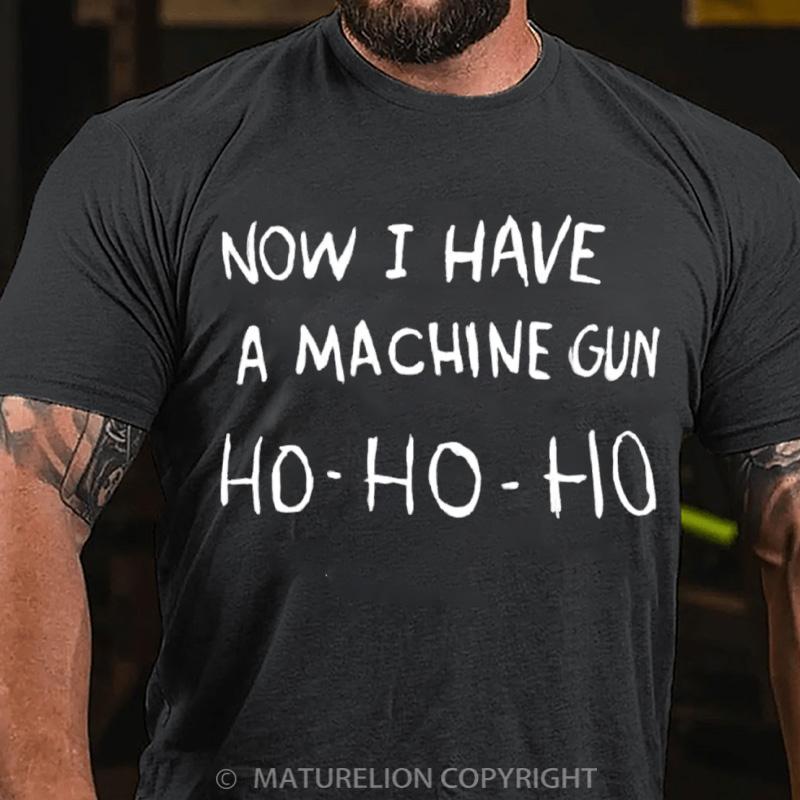 Maturelion Men's T-Shirt Now I Have a Machine Gun Ho Ho Ho Christmas T-Shirt
