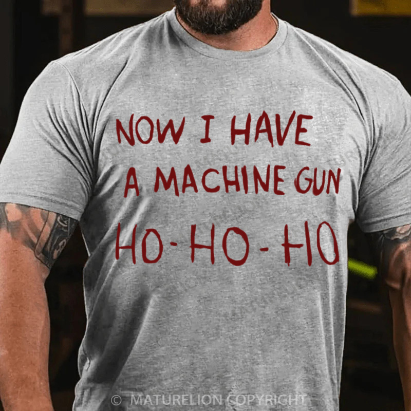 Maturelion Men's T-Shirt Now I Have a Machine Gun Ho Ho Ho Christmas T-Shirt