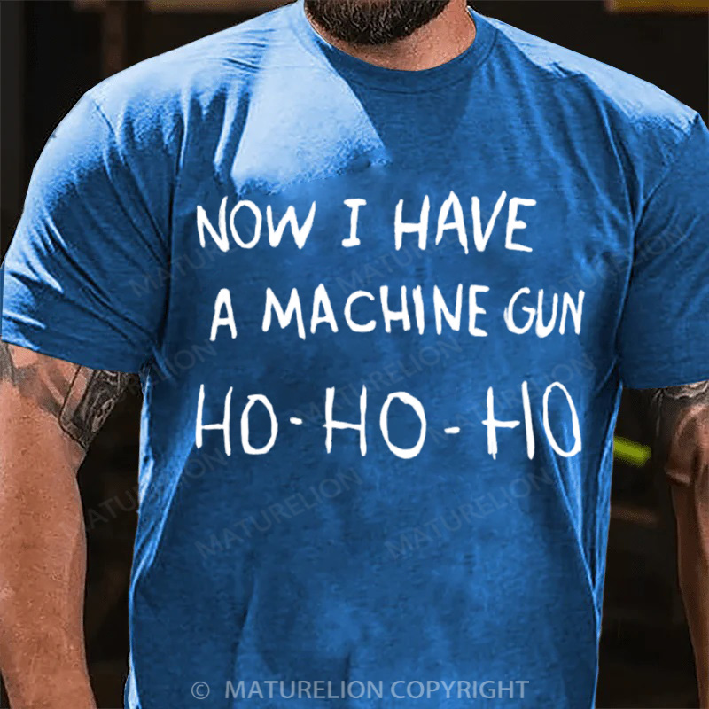 Maturelion Men's T-Shirt Now I Have a Machine Gun Ho Ho Ho Christmas T-Shirt
