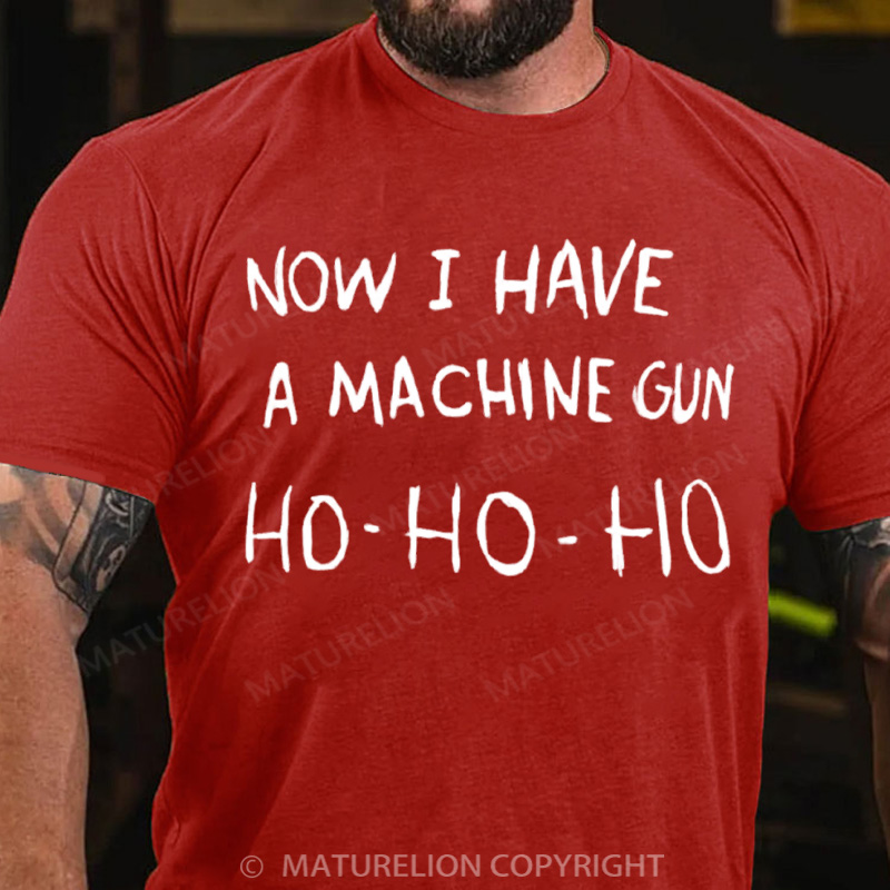 Maturelion Men's T-Shirt Now I Have a Machine Gun Ho Ho Ho Christmas T-Shirt