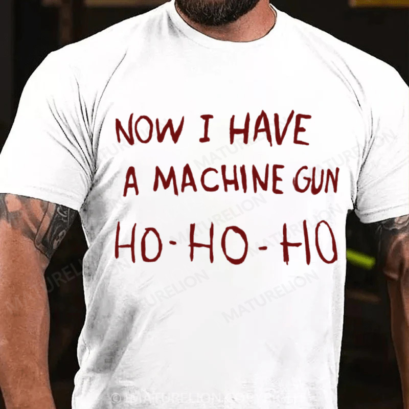 Maturelion Men's T-Shirt Now I Have a Machine Gun Ho Ho Ho Christmas T-Shirt
