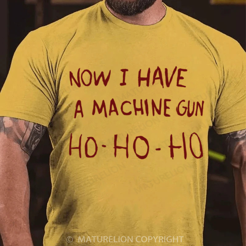 Maturelion Men's T-Shirt Now I Have a Machine Gun Ho Ho Ho Christmas T-Shirt