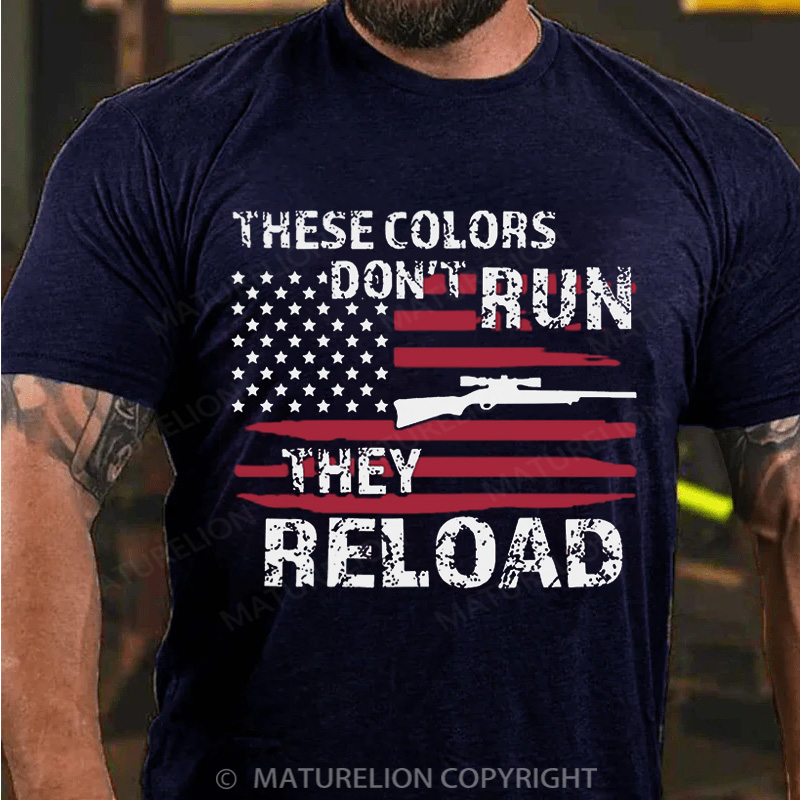 Maturelion Men's T-Shirt These Colors Don't Run They Reload 2nd Amendment Cotton T-Shirt