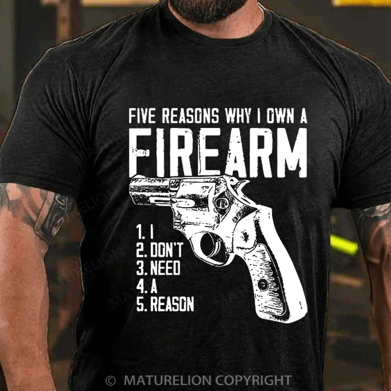 Maturelion Men's T-Shirt Five Reasons Why I Own A Firearm Cotton T-Shirt