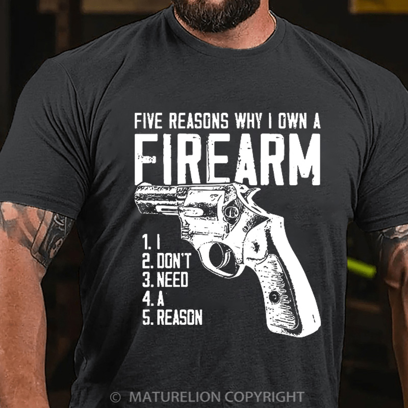 Maturelion Men's T-Shirt Five Reasons Why I Own A Firearm Cotton T-Shirt