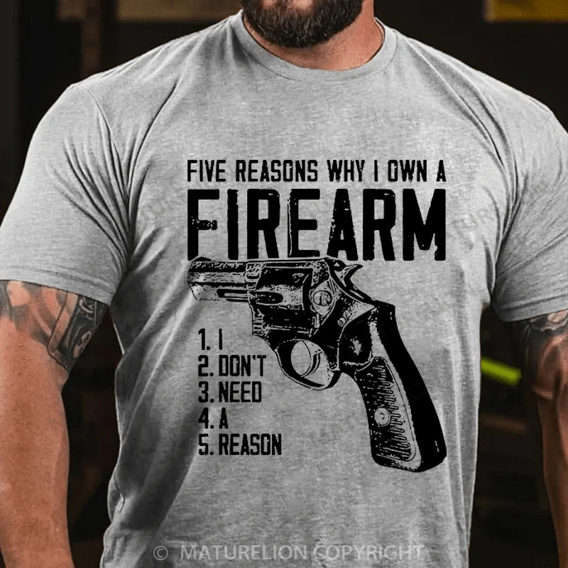 Maturelion Men's T-Shirt Five Reasons Why I Own A Firearm Cotton T-Shirt