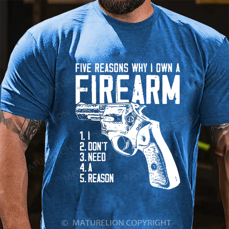 Maturelion Men's T-Shirt Five Reasons Why I Own A Firearm Cotton T-Shirt