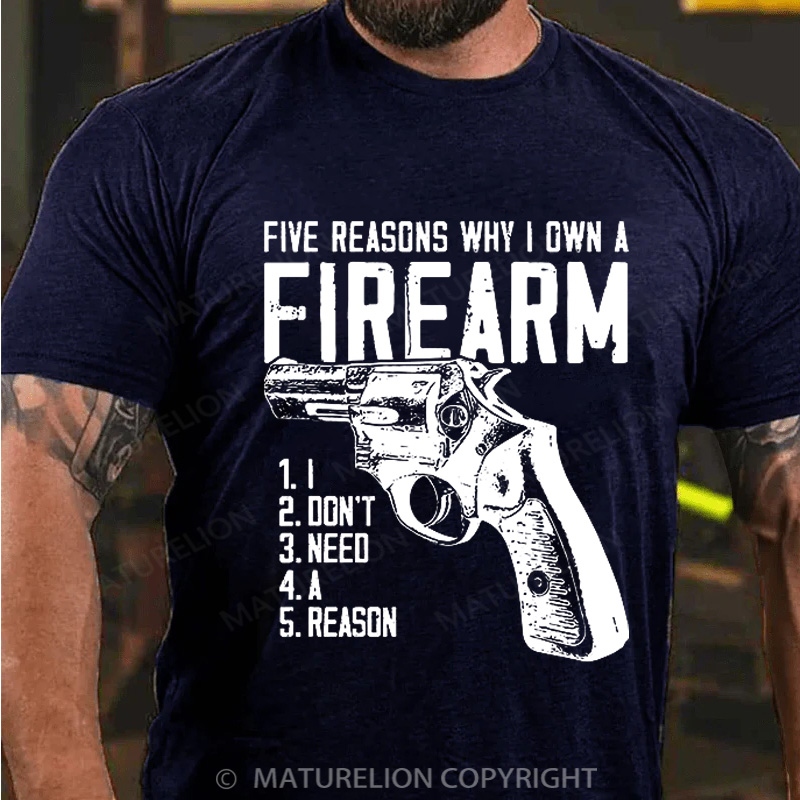Maturelion Men's T-Shirt Five Reasons Why I Own A Firearm Cotton T-Shirt
