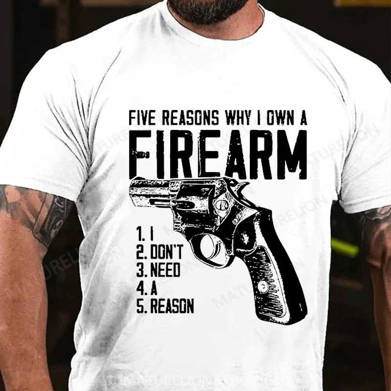 Maturelion Men's T-Shirt Five Reasons Why I Own A Firearm Cotton T-Shirt
