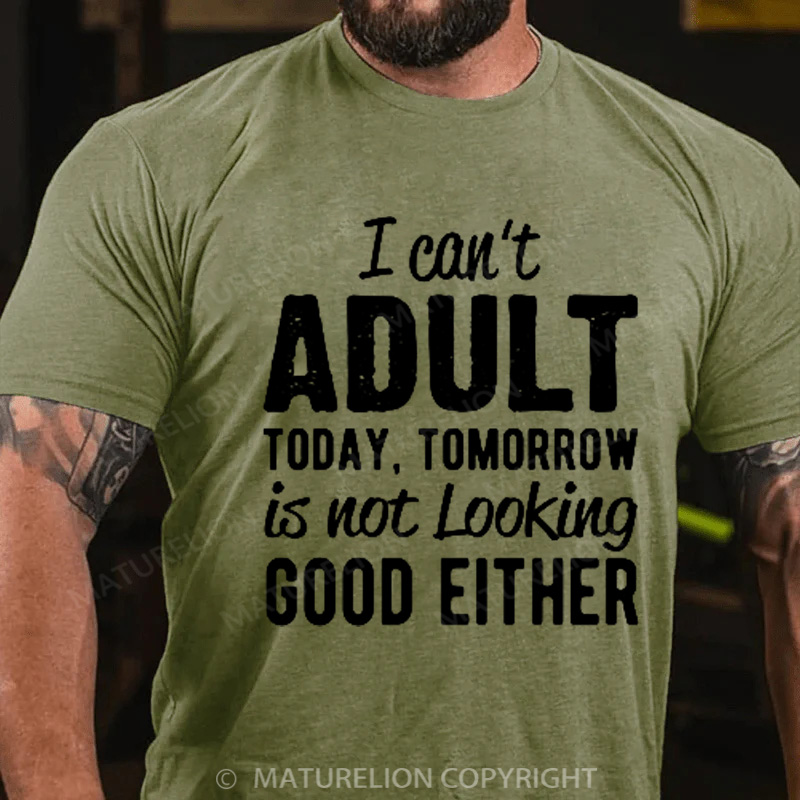 Maturelion Men's T-Shirt I can't Adult today Cotton T-Shirt
