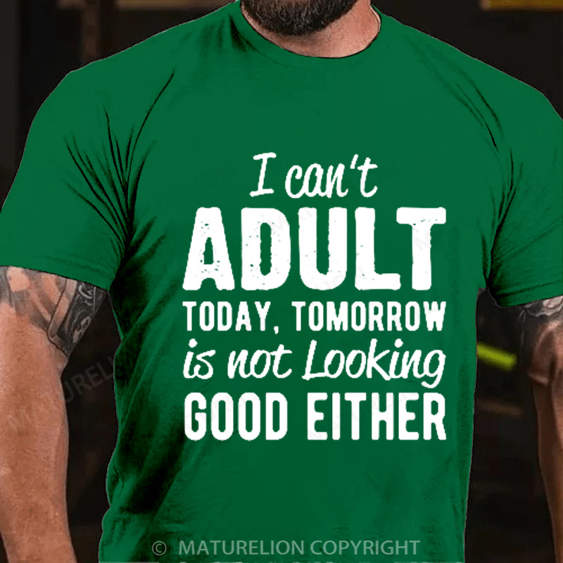 Maturelion Men's T-Shirt I can't Adult today Cotton T-Shirt