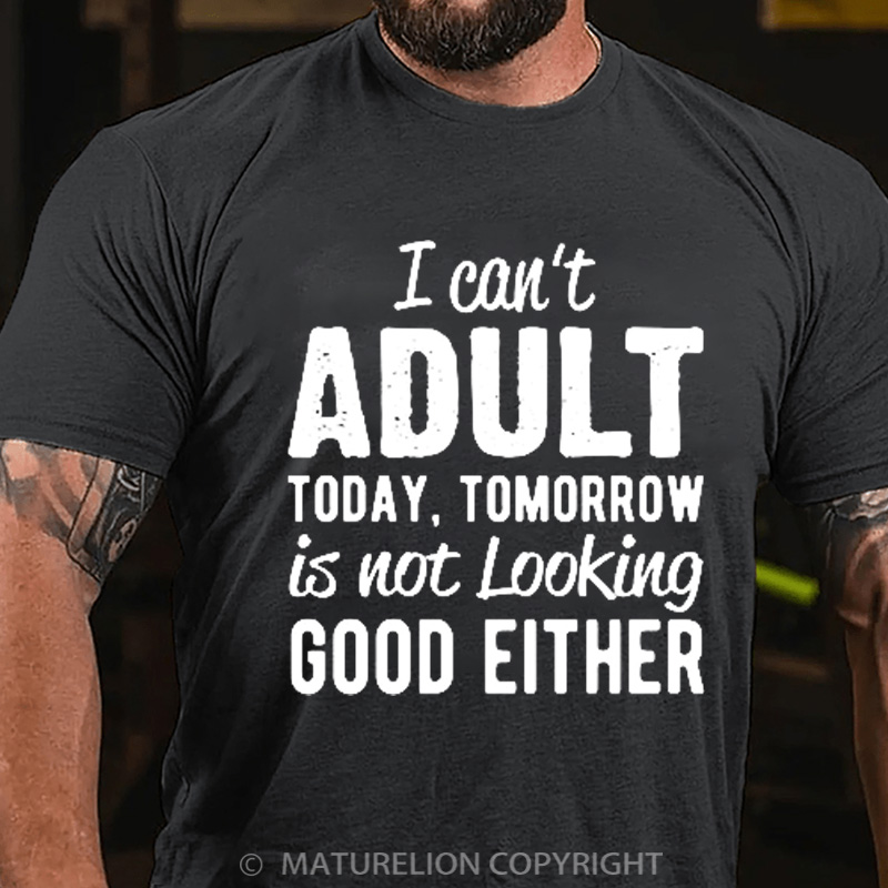 Maturelion Men's T-Shirt I can't Adult today Cotton T-Shirt