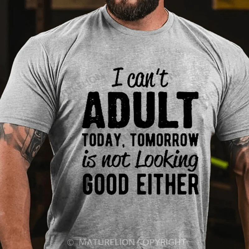 Maturelion Men's T-Shirt I can't Adult today Cotton T-Shirt