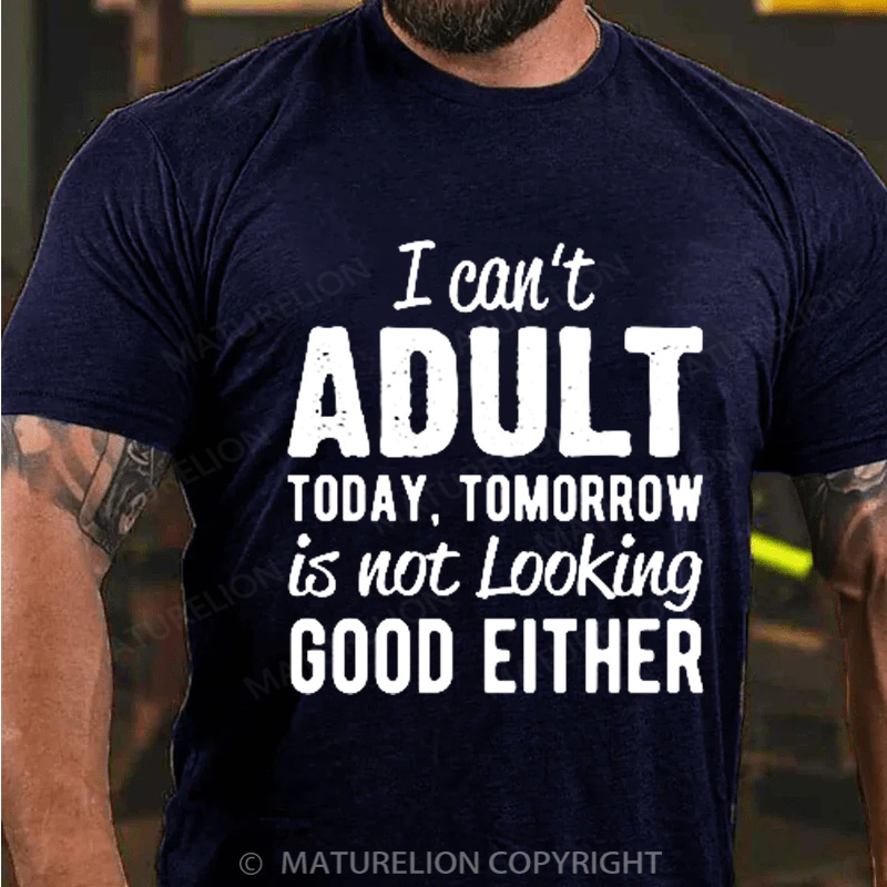 Maturelion Men's T-Shirt I can't Adult today Cotton T-Shirt