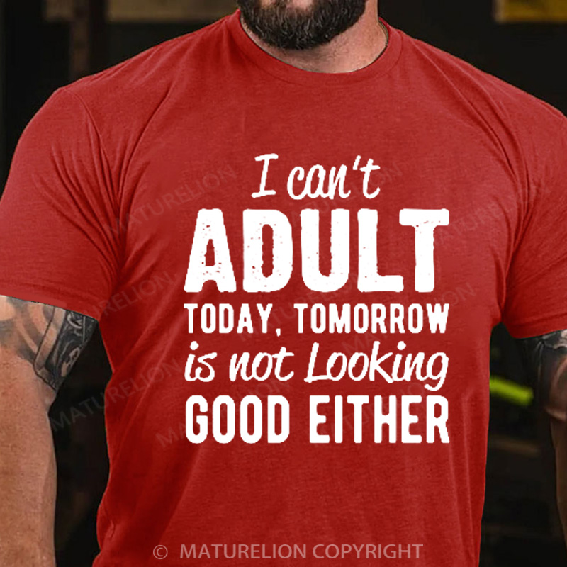 Maturelion Men's T-Shirt I can't Adult today Cotton T-Shirt