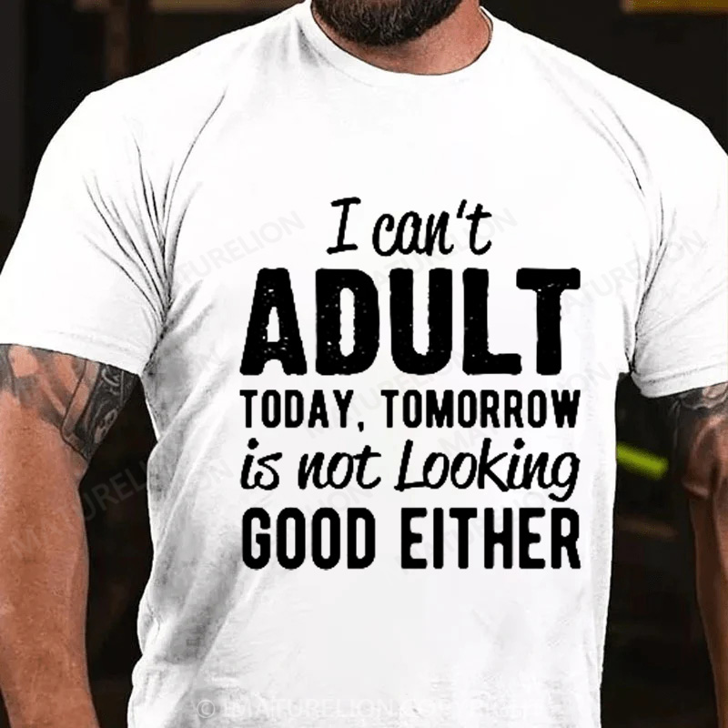 Maturelion Men's T-Shirt I can't Adult today Cotton T-Shirt