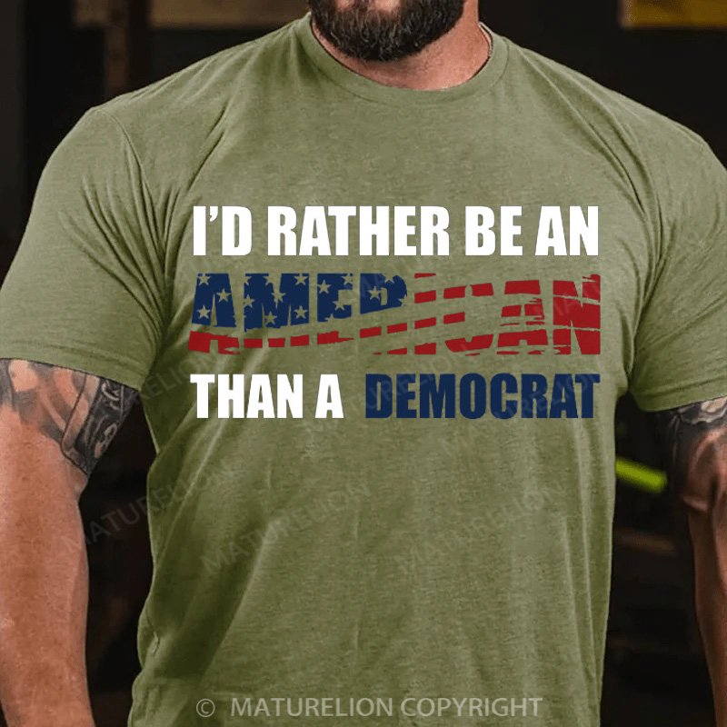 Maturelion Men's T-Shirt I Would Rather Be An American Than A Democrat Cotton T-Shirt