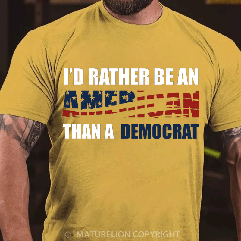Maturelion Men's T-Shirt I Would Rather Be An American Than A Democrat Cotton T-Shirt