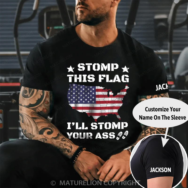 Maturelion Men's T-Shirt Stomp My Flag I'll Stomp Your Ass, Patriotic Cotton T-Shirt