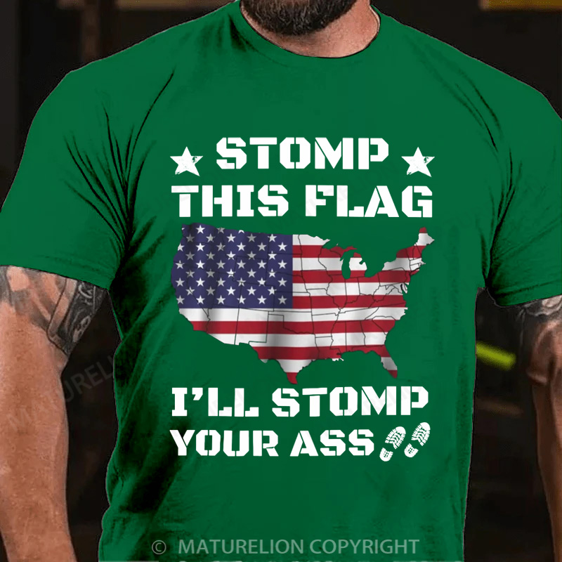 Maturelion Men's T-Shirt Stomp My Flag I'll Stomp Your Ass, Patriotic Cotton T-Shirt