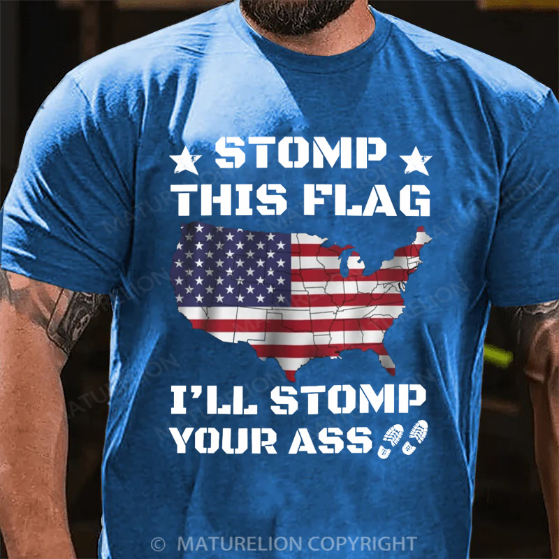 Maturelion Men's T-Shirt Stomp My Flag I'll Stomp Your Ass, Patriotic Cotton T-Shirt
