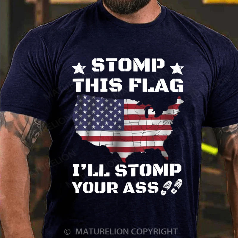 Maturelion Men's T-Shirt Stomp My Flag I'll Stomp Your Ass, Patriotic Cotton T-Shirt