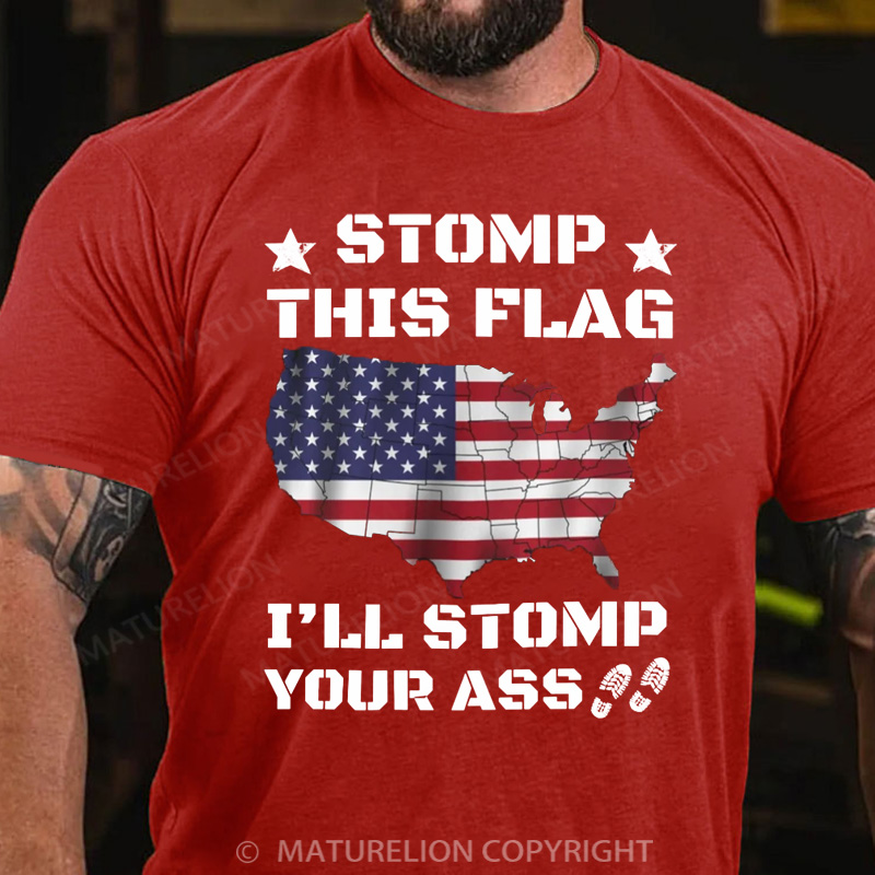 Maturelion Men's T-Shirt Stomp My Flag I'll Stomp Your Ass, Patriotic Cotton T-Shirt