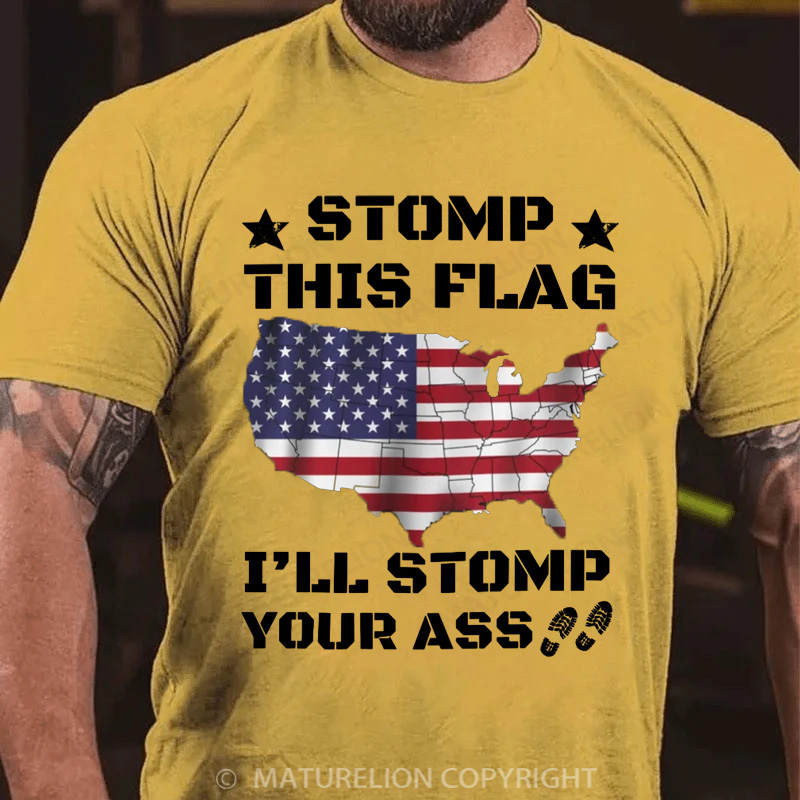Maturelion Men's T-Shirt Stomp My Flag I'll Stomp Your Ass, Patriotic Cotton T-Shirt