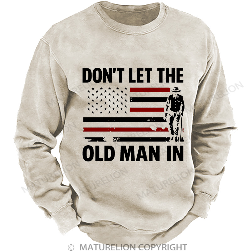 Maturelion Men's Sweatshirt Don't let The Old Man in Washed Sweatshirt