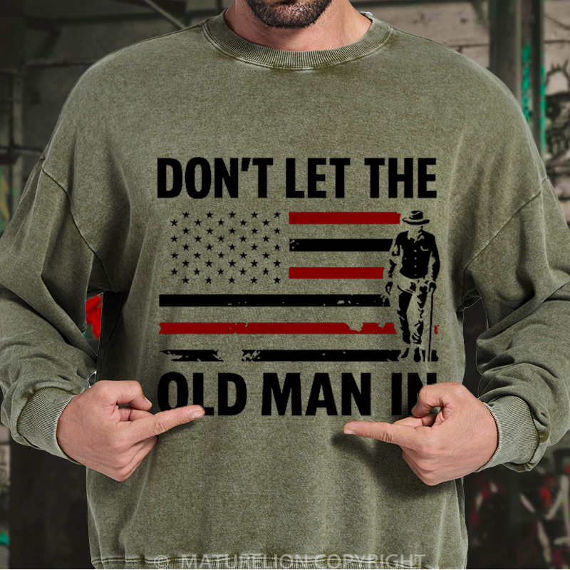 Maturelion Men's Sweatshirt Don't let The Old Man in Washed Sweatshirt