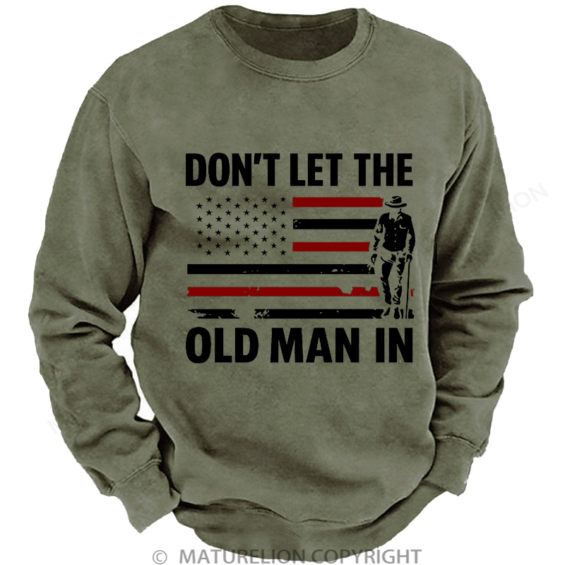 Maturelion Men's Sweatshirt Don't let The Old Man in Washed Sweatshirt