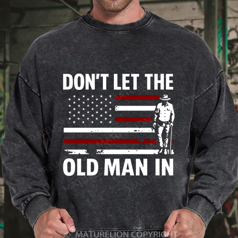 Maturelion Men's Sweatshirt Don't let The Old Man in Washed Sweatshirt