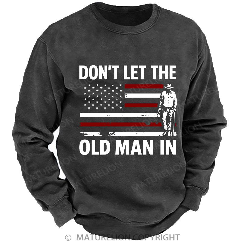 Maturelion Men's Sweatshirt Don't let The Old Man in Washed Sweatshirt