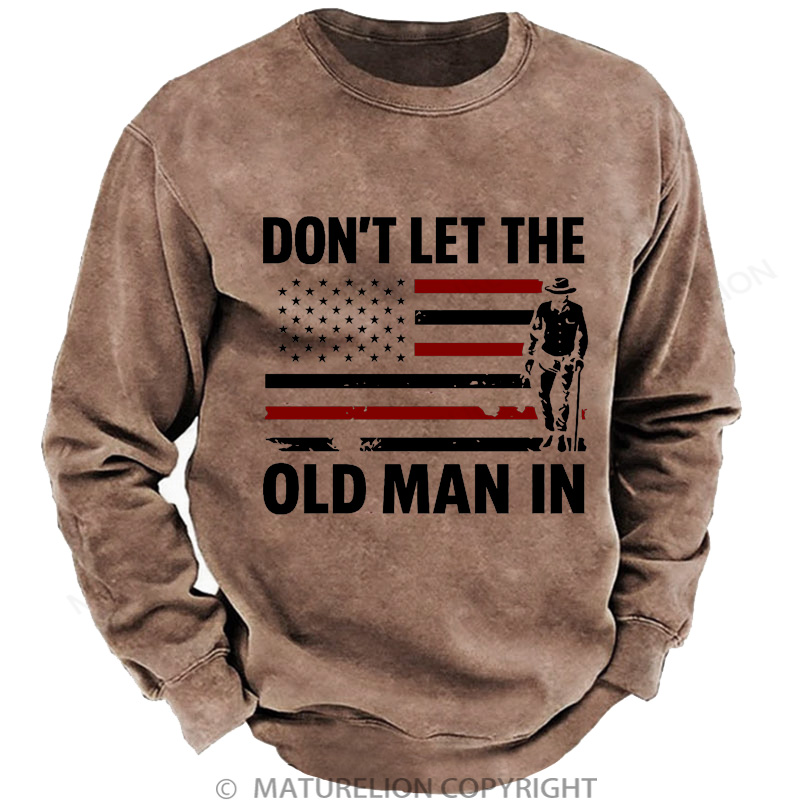 Maturelion Men's Sweatshirt Don't let The Old Man in Washed Sweatshirt