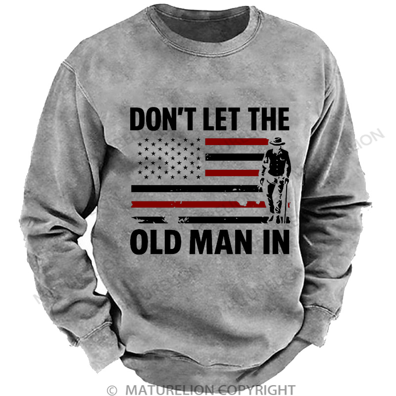Maturelion Men's Sweatshirt Don't let The Old Man in Washed Sweatshirt