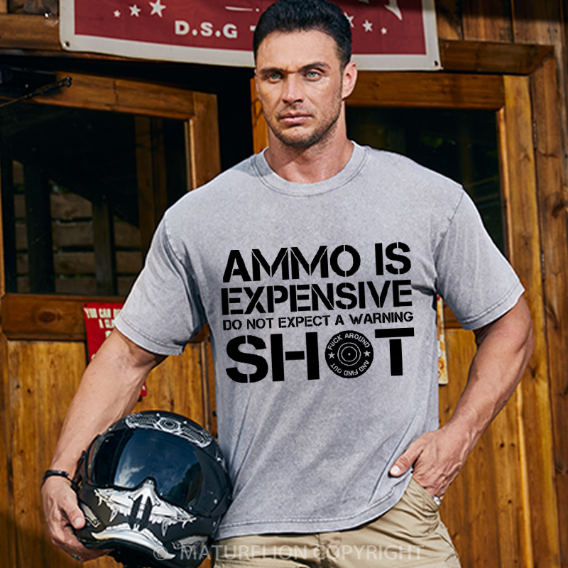 Maturelion Men's T-Shirt Ammo Is Expensive Do Not Expect a Warning Shot Cotton T-Shirt
